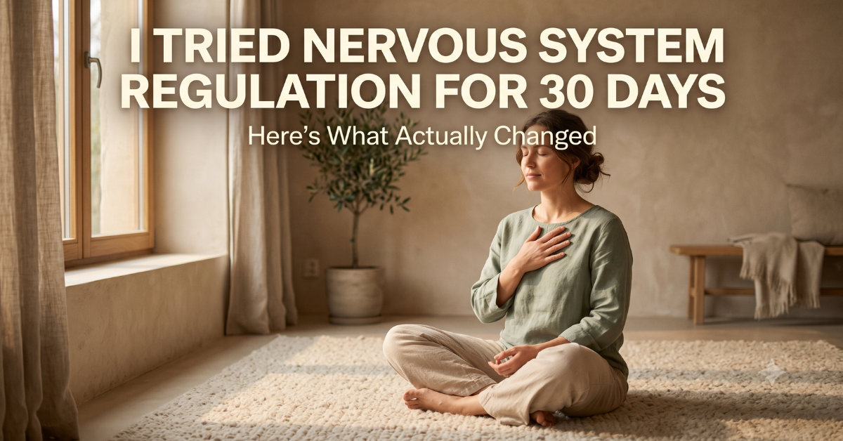 I Tried Nervous System Regulation for 30 Days
