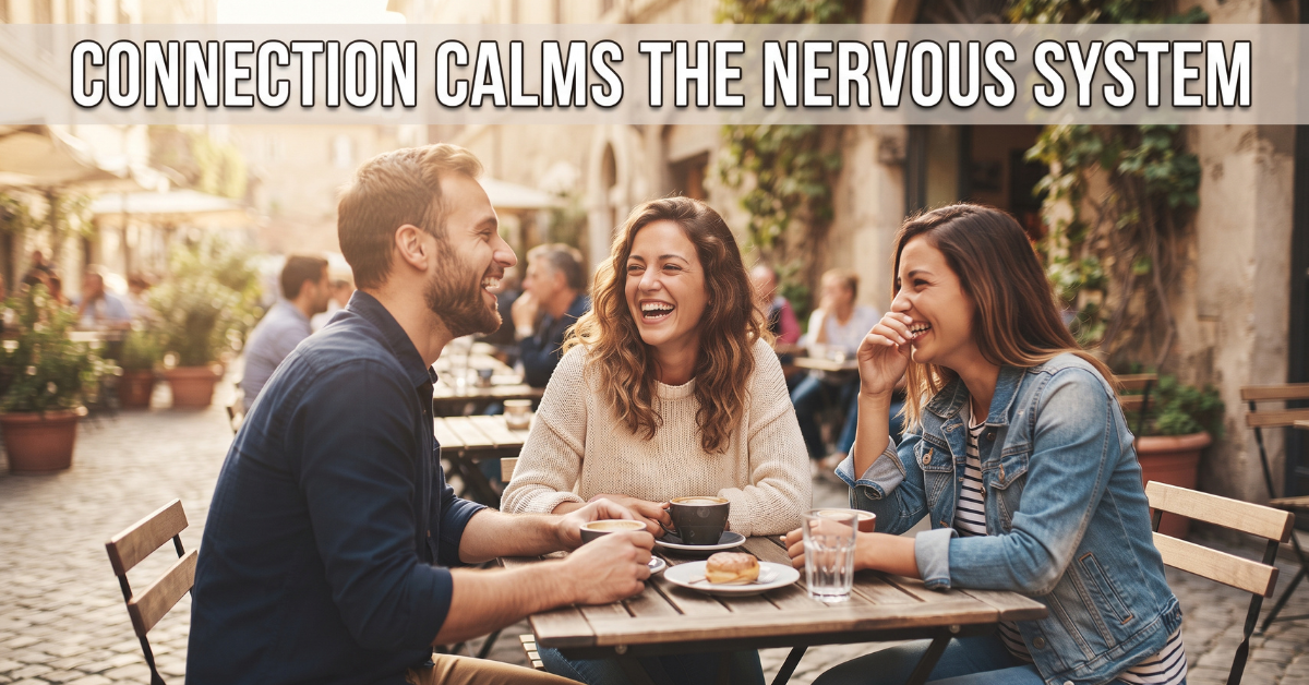 Social connection and laughter help calm the nervous system and cortisol